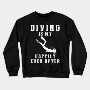 Dive into Happiness - Diving Is My Happily Ever After Tee, Tshirt, Hoodie Crewneck Sweatshirt